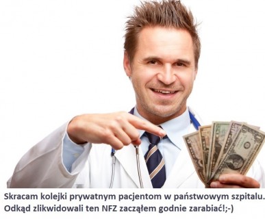 Czy likwidacja NFZ skróci kolejki na zabiegi w szpitalu? Ile trzeba dac lekarzowi w kopercie?