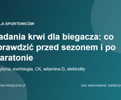 Badania krwi dla biegacza: co sprawdzić przed sezonem i po maratonie