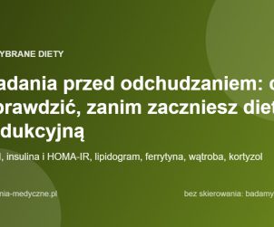 Badania przed odchudzaniem: co sprawdzić, zanim zaczniesz dietę redukcyjną