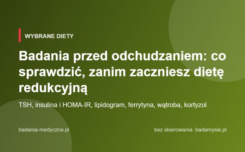 Badania przed odchudzaniem: co sprawdzić, zanim zaczniesz dietę redukcyjną