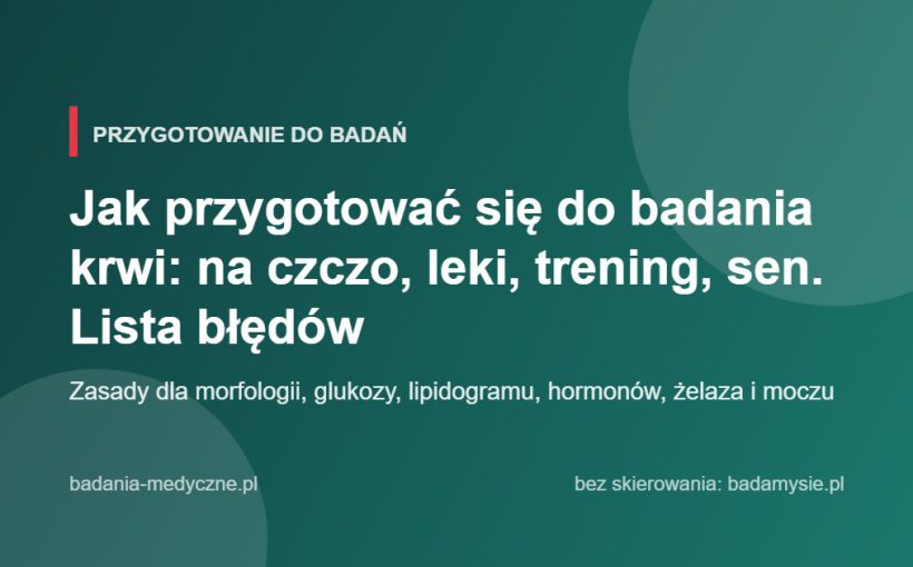 Jak przygotować się do badania krwi: na czczo, leki, trening, sen. Lista błędów