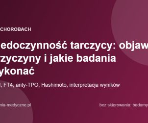 Niedoczynność tarczycy: objawy, przyczyny i jakie badania wykonać