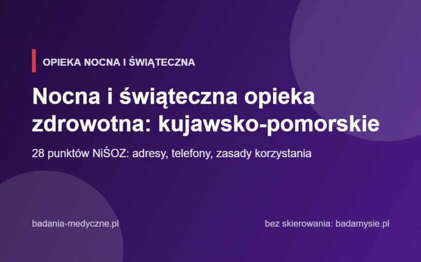Nocna i świąteczna opieka zdrowotna: kujawsko-pomorskie