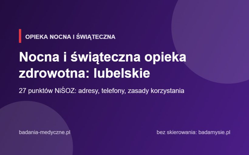 Nocna i świąteczna opieka zdrowotna: lubelskie