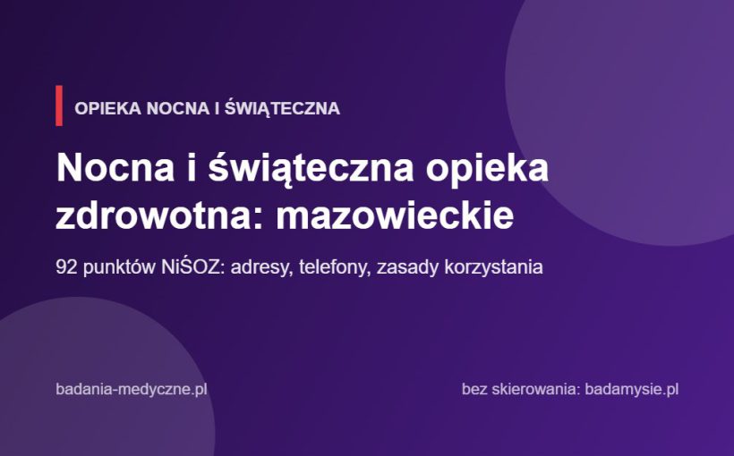 Nocna i świąteczna opieka zdrowotna: mazowieckie