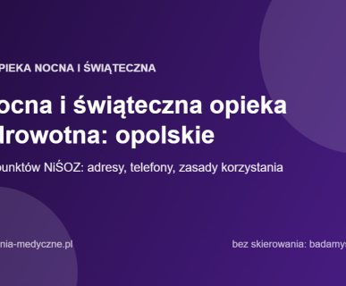 Nocna i świąteczna opieka zdrowotna: opolskie