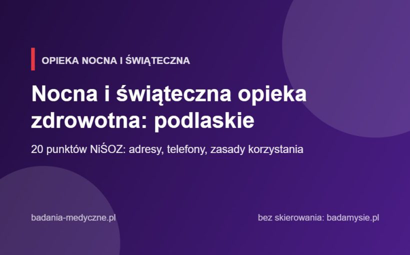 Nocna i świąteczna opieka zdrowotna: podlaskie