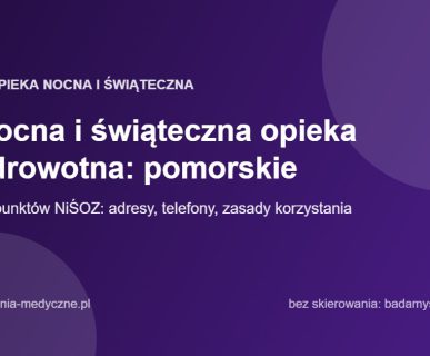 Nocna i świąteczna opieka zdrowotna: pomorskie