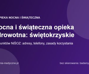 Nocna i świąteczna opieka zdrowotna: świętokrzyskie