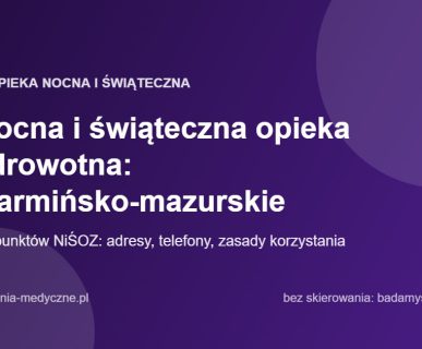 Nocna i świąteczna opieka zdrowotna: warmińsko-mazurskie