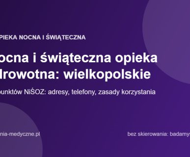 Nocna i świąteczna opieka zdrowotna: wielkopolskie