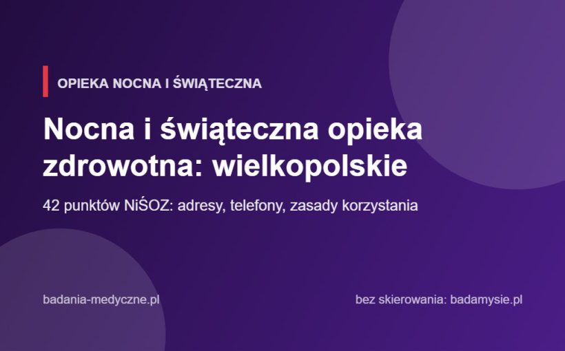 Nocna i świąteczna opieka zdrowotna: wielkopolskie