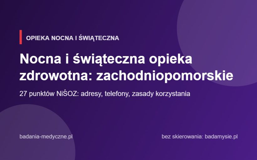 Nocna i świąteczna opieka zdrowotna: zachodniopomorskie
