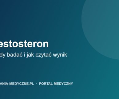 Testosteron: kiedy badać, jak się przygotować i co oznacza wynik