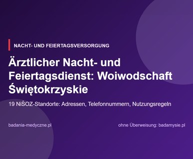 Ärztlicher Nacht- und Feiertagsdienst: Woiwodschaft Świętokrzyskie. Adressen, Telefonnummern, Regeln