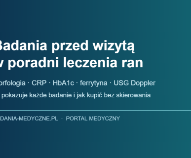 Badania krwi przed wizytą w poradni leczenia ran: morfologia, CRP, HbA1c, ferrytyna, USG Doppler