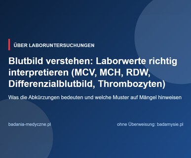 Blutbild verstehen: Laborwerte richtig interpretieren (MCV, MCH, RDW, Differenzialblutbild, Thrombozyten)