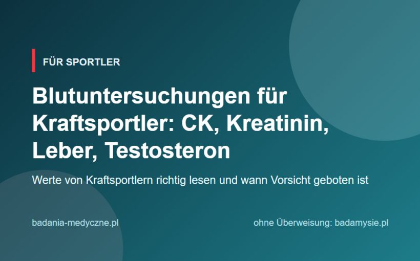 Blutuntersuchungen für Kraftsportler: CK, Kreatinin, Leber, Testosteron