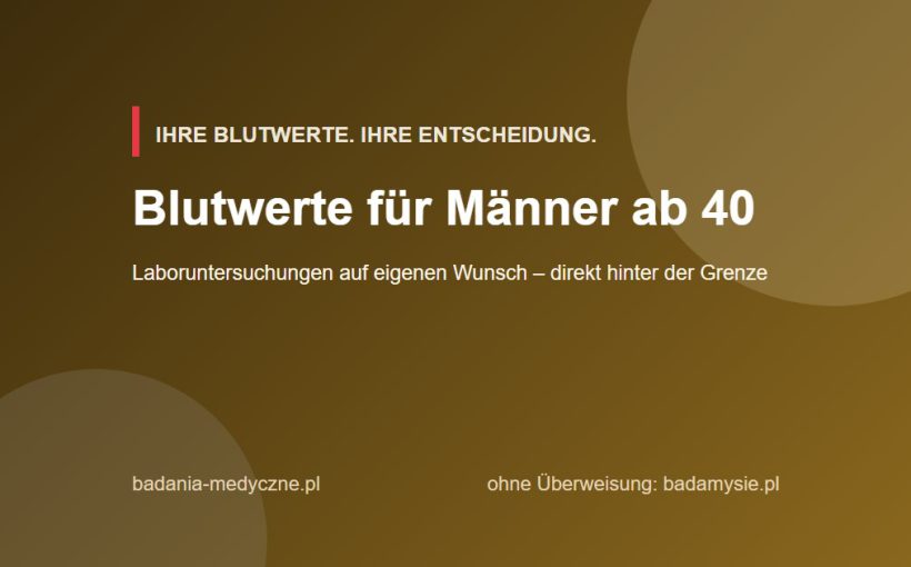 Blutwerte für Männer ab 40: PSA, Testosteron, Lipide, HbA1c