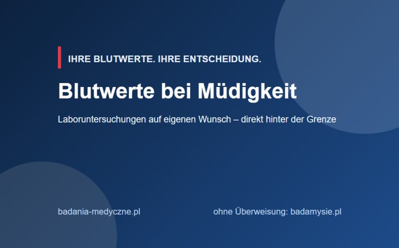 Müdigkeit und Erschöpfung: Welche Blutwerte sind sinnvoll?