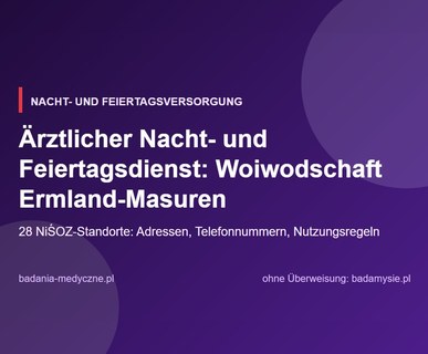 Ärztlicher Nacht- und Feiertagsdienst: Woiwodschaft Ermland-Masuren. Adressen, Telefonnummern, Regeln