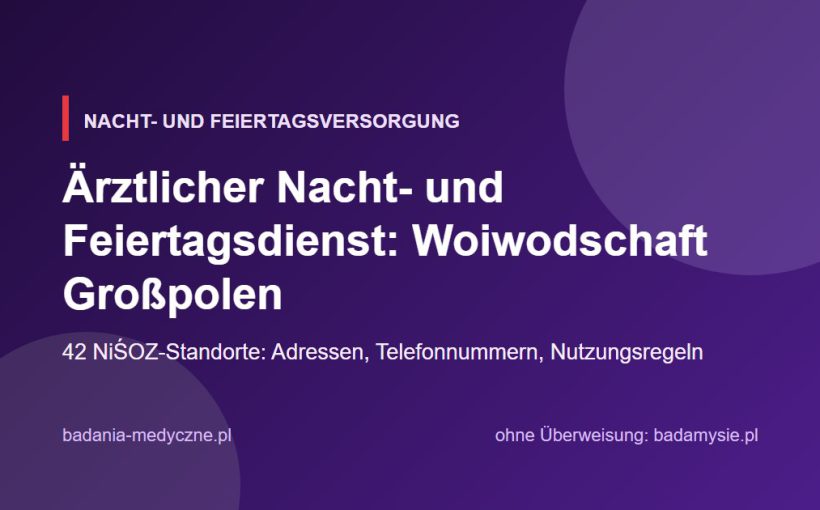 Ärztlicher Nacht- und Feiertagsdienst: Woiwodschaft Großpolen. Adressen, Telefonnummern und Regeln