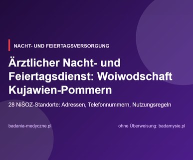Ärztlicher Nacht- und Feiertagsdienst: Woiwodschaft Kujawien-Pommern. Adressen, Telefonnummern, Regeln