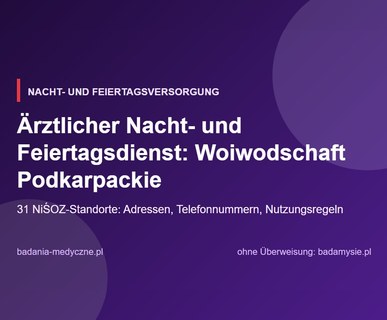 Ärztlicher Nacht- und Feiertagsdienst: Woiwodschaft Podkarpackie. Adressen, Telefonnummern und Regeln