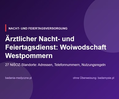 Ärztlicher Nacht- und Feiertagsdienst: Woiwodschaft Westpommern. Adressen, Telefonnummern, Regeln
