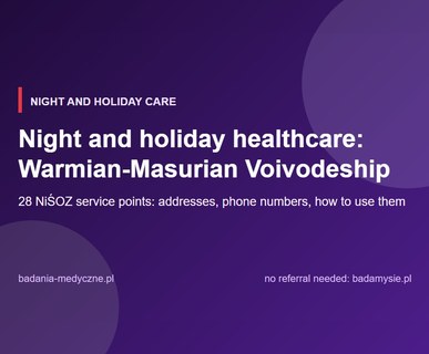 Night and holiday healthcare: Warmian-Masurian Voivodeship. Addresses, phone numbers and access rules