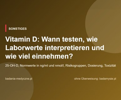 Vitamin D: Wann testen, wie Laborwerte interpretieren und wie viel einnehmen?