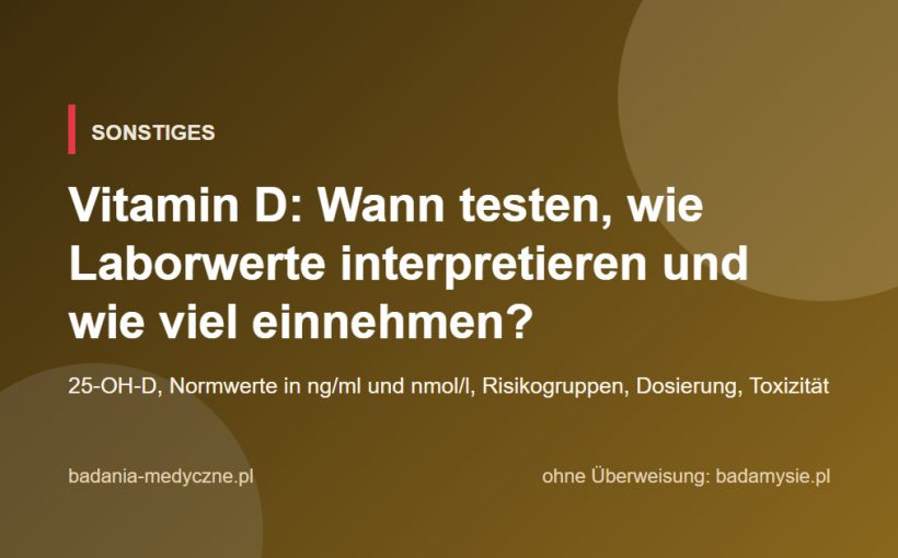 Vitamin D: Wann testen, wie Laborwerte interpretieren und wie viel einnehmen?