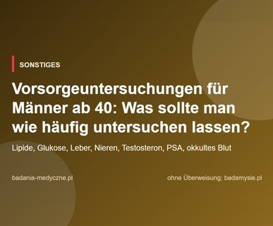 Vorsorgeuntersuchungen für Männer ab 40: Was sollte man wie häufig untersuchen lassen?