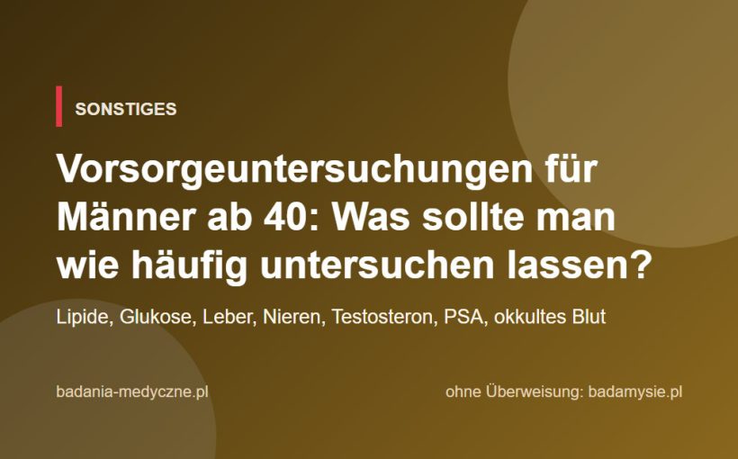 Vorsorgeuntersuchungen für Männer ab 40: Was sollte man wie häufig untersuchen lassen?